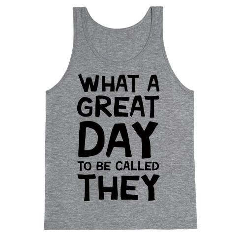 What A Great Day To Be Called They Tank Top