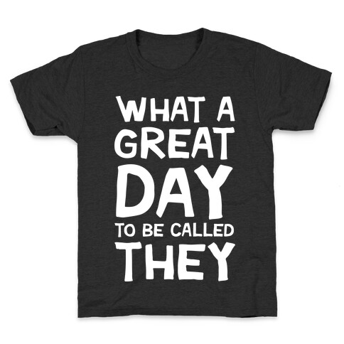 What A Great Day To Be Called They Kids T-Shirt