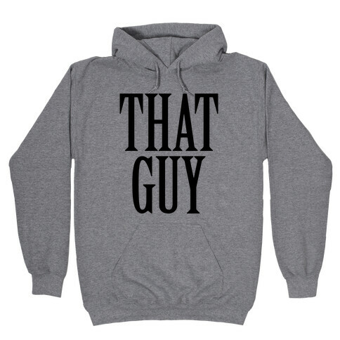 That Guy Hooded Sweatshirt