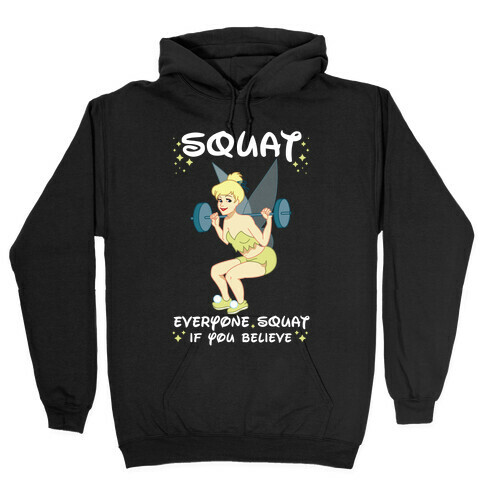 Squat Everyone Squat If You Believe Hooded Sweatshirt