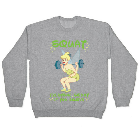 Squat Everyone Squat If You Believe Pullover
