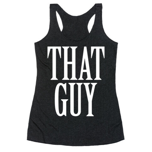 That Guy Racerback Tank Top