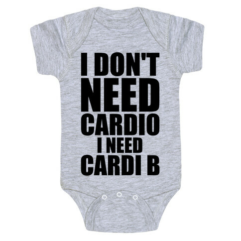 I Don't Need Cardio I Need Cardi B Parody Baby One-Piece