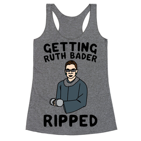 Getting Ruth Bader Ripped  Racerback Tank Top