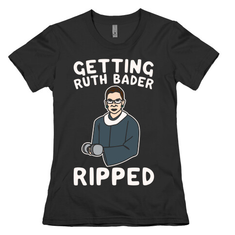 Getting Ruth Bader Ripped White Print Womens T-Shirt