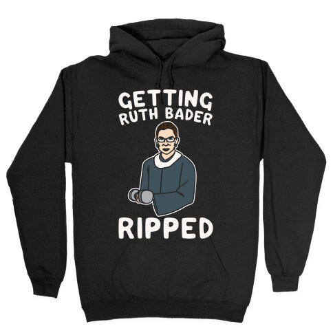 Getting Ruth Bader Ripped White Print Hooded Sweatshirt