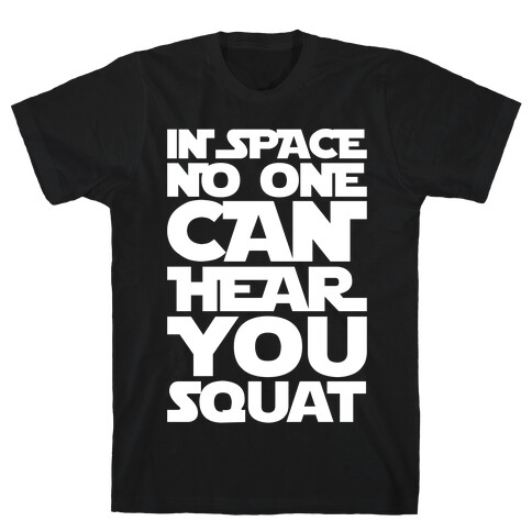 In Space No One Can Hear You Squat Parody White Print T-Shirt