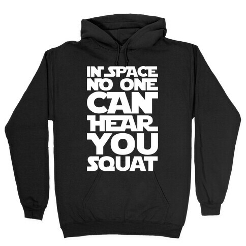 In Space No One Can Hear You Squat Parody White Print Hooded Sweatshirt