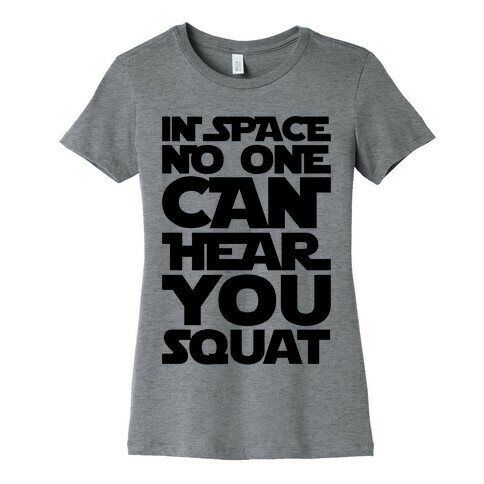 In Space No One Can Hear You Squat Parody Womens T-Shirt