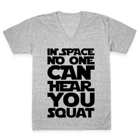 In Space No One Can Hear You Squat Parody V-Neck Tee Shirt