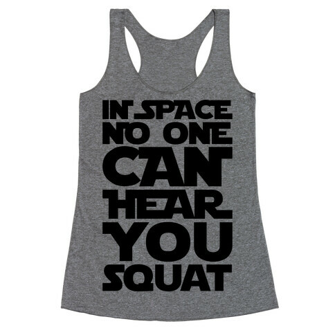 In Space No One Can Hear You Squat Parody Racerback Tank Top