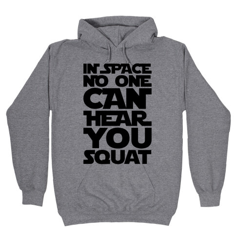 In Space No One Can Hear You Squat Parody Hooded Sweatshirt
