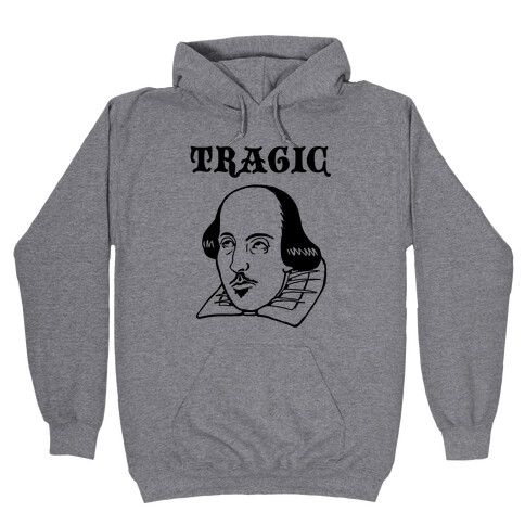 Tragic (Shakespeare) Hooded Sweatshirt