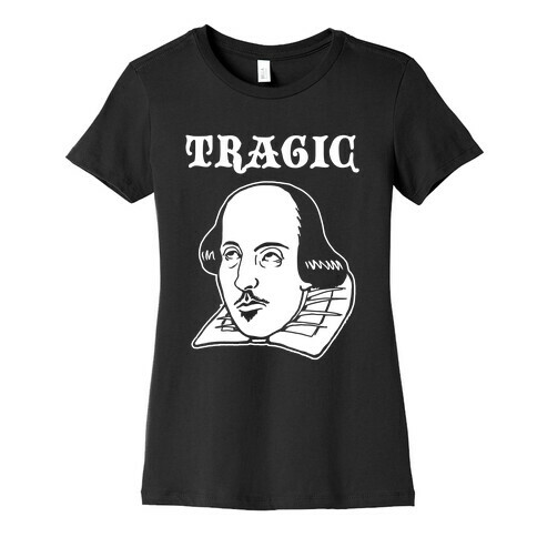 Tragic (Shakespeare) Womens T-Shirt