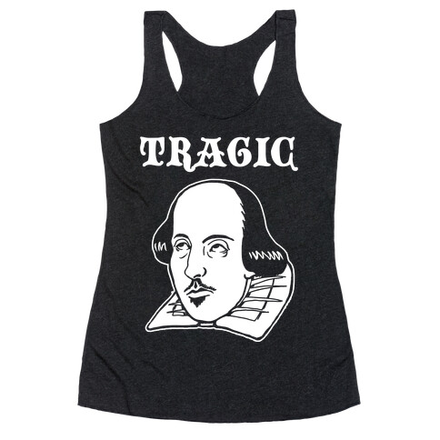 Tragic (Shakespeare) Racerback Tank Top