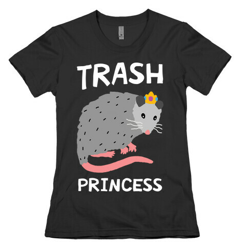 Trash Princess Womens T-Shirt
