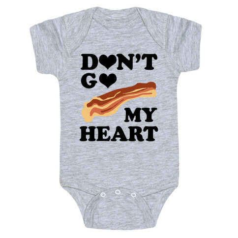 Don't go Bacon My Heart Baby One-Piece