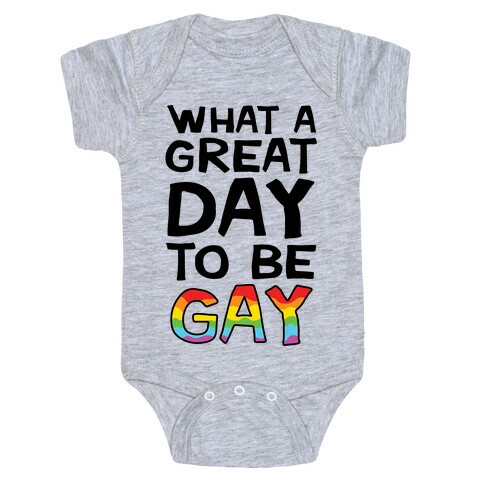 What A Great Day To Be Gay Baby One-Piece
