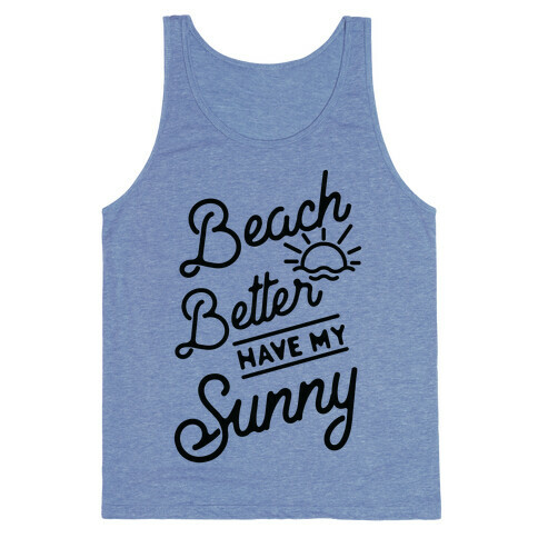 Beach Better Have My Sunny Tank Top