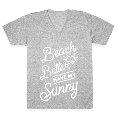 Beach Better Have My Sunny V-Neck Tee Shirt
