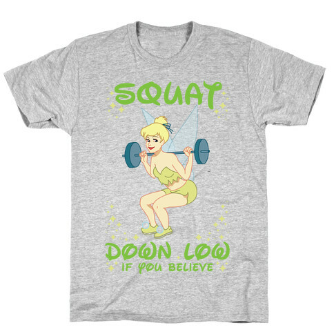 Squat Down Low If You Believe T-Shirt