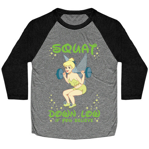 Squat Down Low If You Believe Baseball Tee