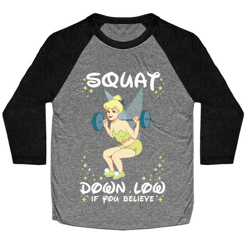 Squat Down Low If You Believe Baseball Tee