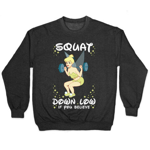 Squat Down Low If You Believe Pullover