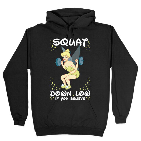 Squat Down Low If You Believe Hooded Sweatshirt