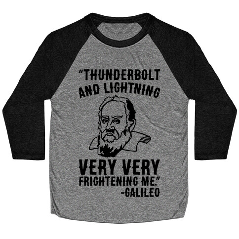 Thunderbolt and Lightning Very Very Frightening Me Galileo Parody Baseball Tee