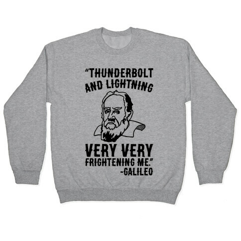 Thunderbolt and Lightning Very Very Frightening Me Galileo Parody Pullover