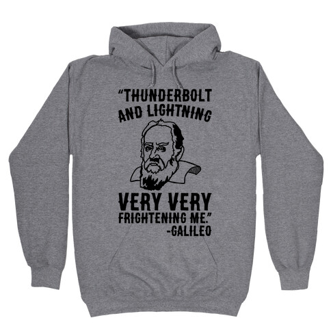 Thunderbolt and Lightning Very Very Frightening Me Galileo Parody Hooded Sweatshirt