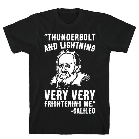 Thunderbolt and Lightning Very Very Frightening Me Galileo Parody White Print T-Shirt