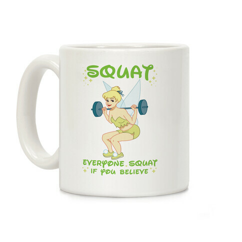 Squat Everyone Squat If You Believe Coffee Mug