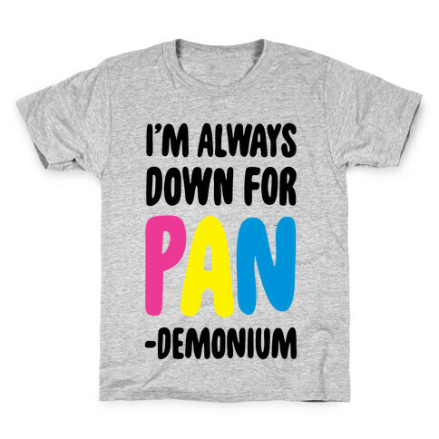 I'm Always Down for Pan-demonium Kids T-Shirt