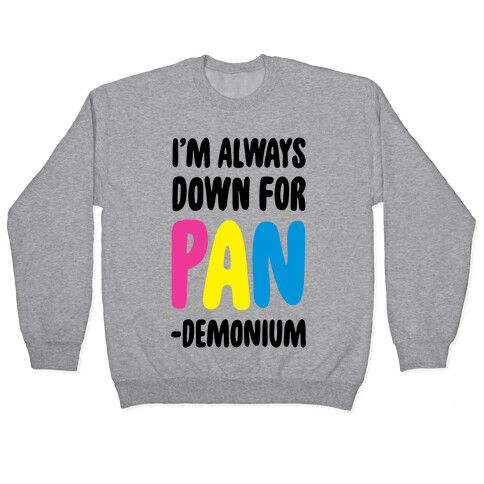 I'm Always Down for Pan-demonium Pullover