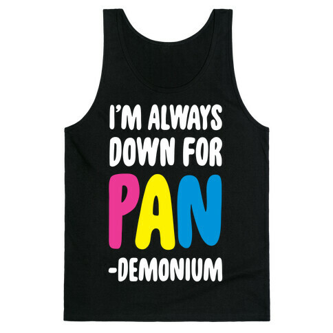 I'm Always Down for Pan-demonium  Tank Top