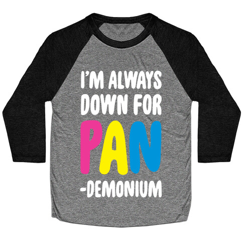 I'm Always Down for Pan-demonium  Baseball Tee