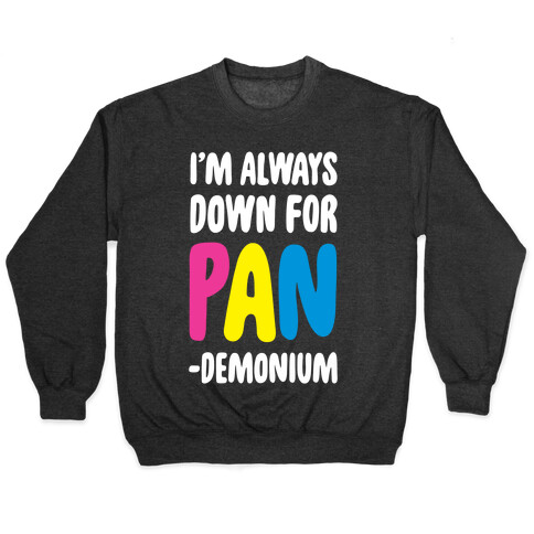 I'm Always Down for Pan-demonium  Pullover