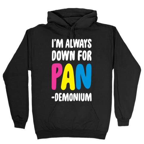 I'm Always Down for Pan-demonium  Hooded Sweatshirt