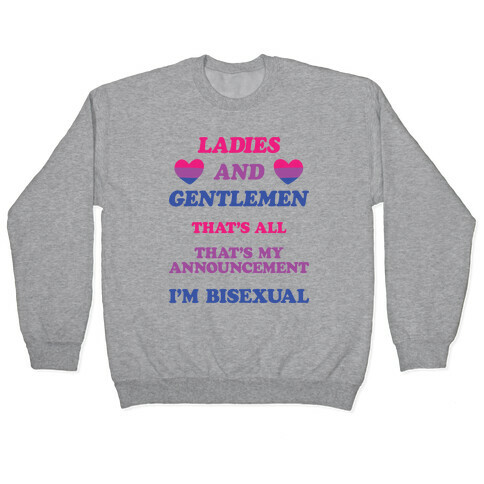Ladies And Gentlemen I'm Bisexual Pullover
