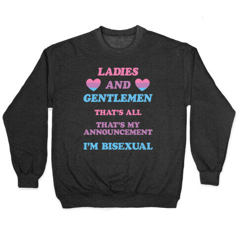 Ladies And Gentlemen I'm Bisexual Pullover
