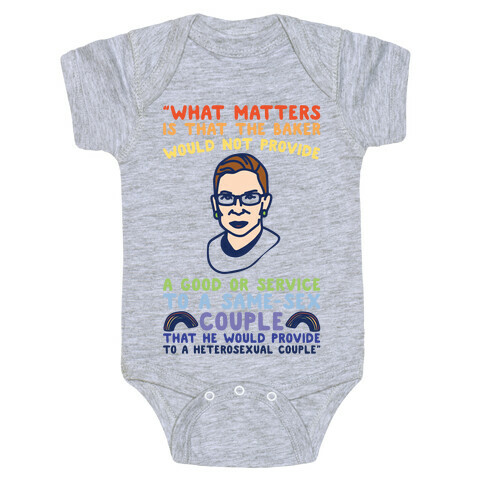 What Matters Is That The Baker Would Not Provide A Good Or Service To A Same-Sex Couple RBG Quote  Baby One-Piece