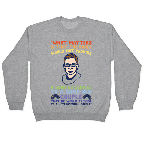 What Matters Is That The Baker Would Not Provide A Good Or Service To A Same-Sex Couple RBG Quote  Pullover