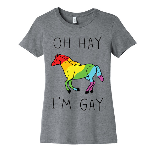 Oh Hay I'm Gay Womens T-Shirt