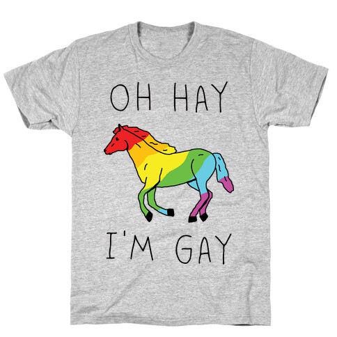 Oh Hay I'm Gay T-Shirt