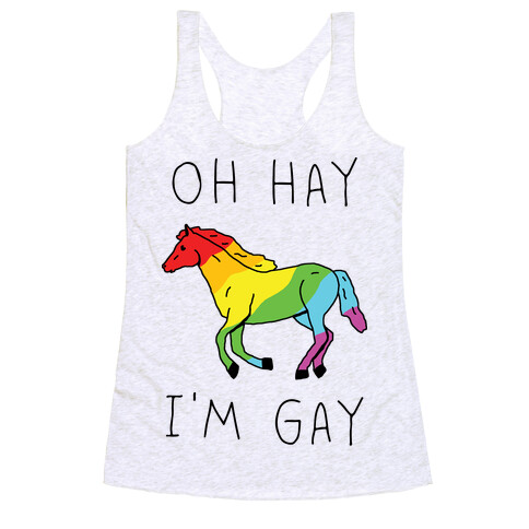 Oh Hay I'm Gay Racerback Tank Top