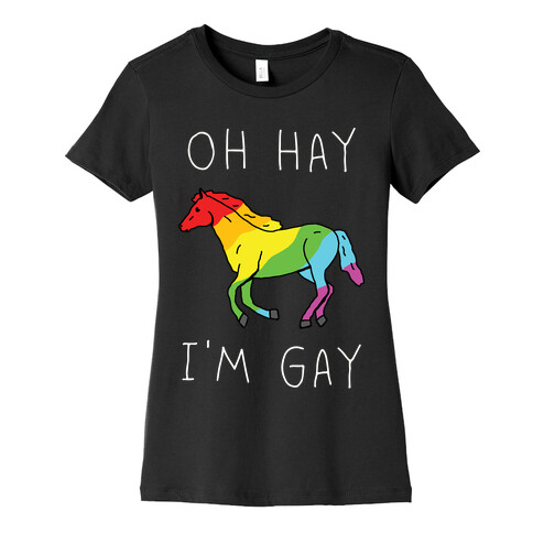 Oh Hay I'm Gay Womens T-Shirt