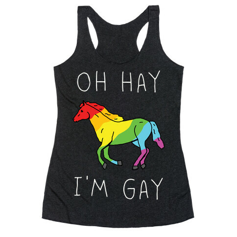 Oh Hay I'm Gay Racerback Tank Top