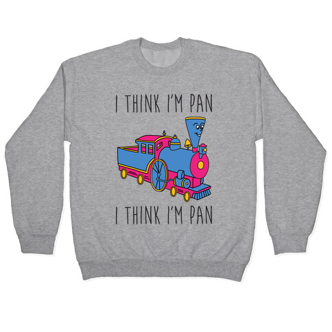 I Think I'm Pan Little Engine Pullover